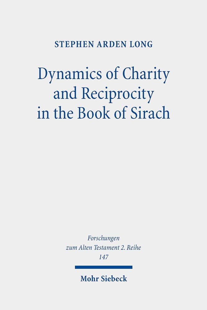 Dynamics of Charity and Reciprocity in the Book of Sirach by Long