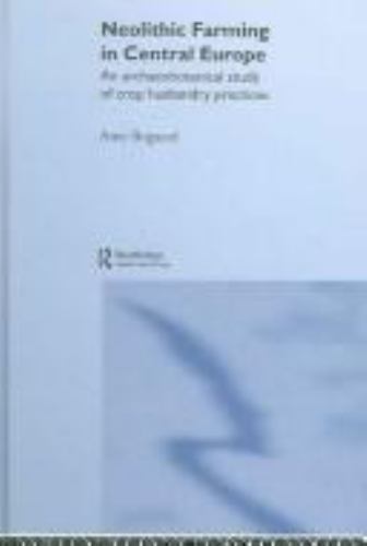 Neolithic Farming in Central Europe, Bogaard, Amy, 9780415324861