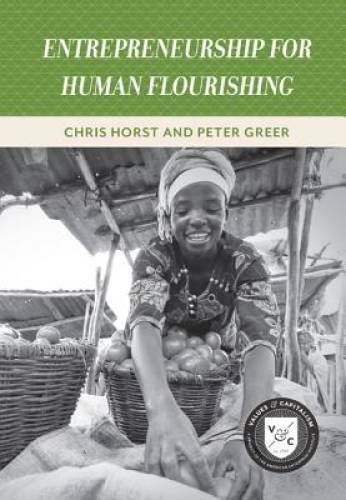Entrepreneurship for Human Flourishing (Values and Capitalism) – GOOD