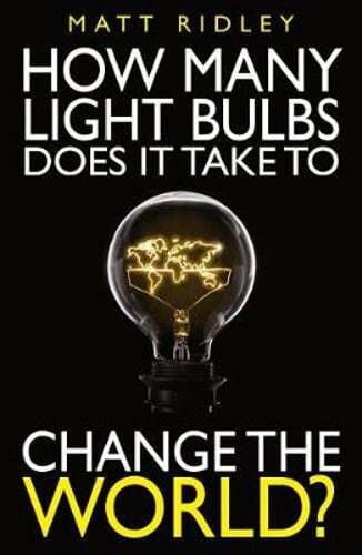 How Many Light Bulbs Does It Take to Change the World? by Matt Ridley: Used