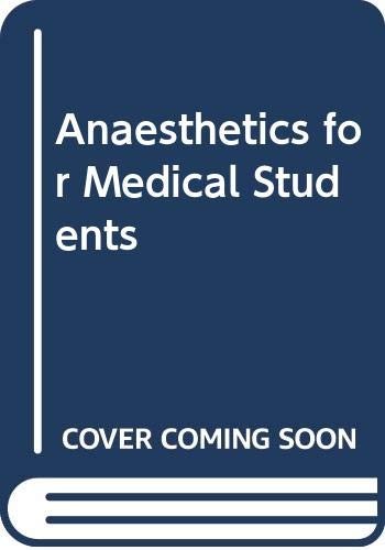 Anaesthetics for Medical Students By Gordon S. Ostlere, Roger B