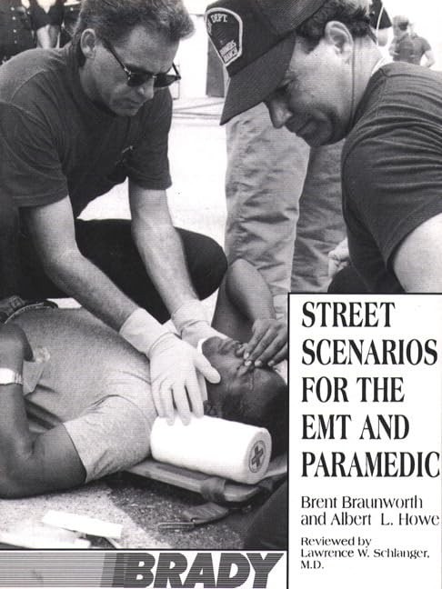 Street Scenarios For The EMT and Paramedic – paperback Braunworth, Brent|How…