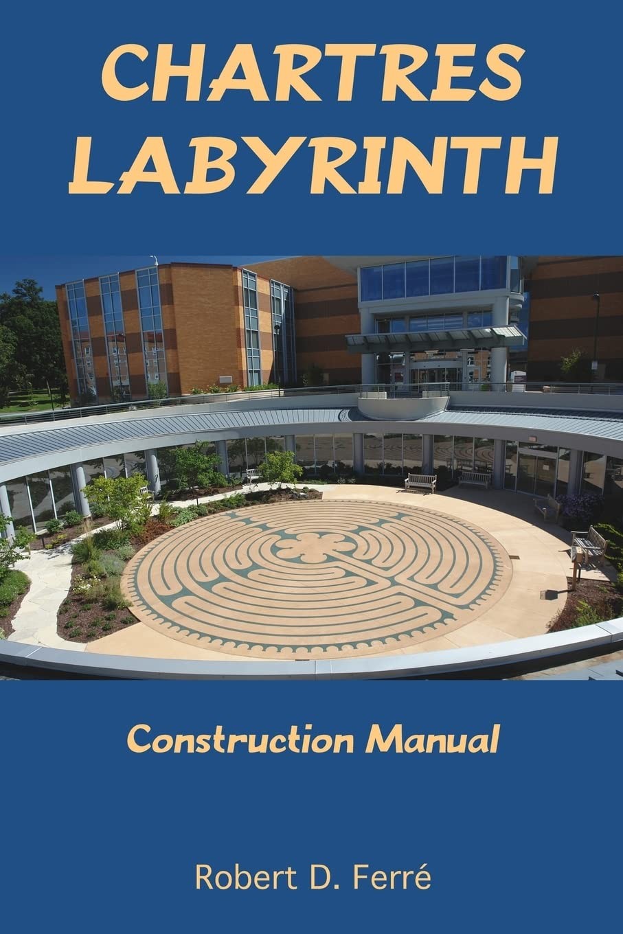 Chartres Labyrinth Construction Manual – paperback Ferré, Robert