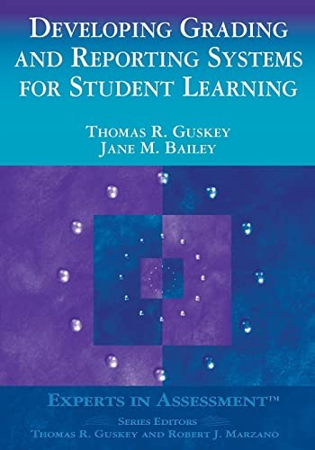 Developing Grading and Reporting Systems for Student Learning (Experts In Asses