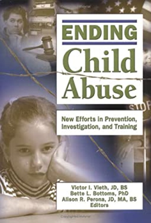 Ending Child Abuse : New Efforts in Prevention, Investigation, an