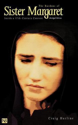 The Burdens of Sister Margaret : Inside a Seventeenth-Century Convent; Abridged