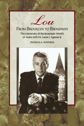 Lou: From Brooklyn to Broadway, the University of the Incarnate Word’s 25 Ye…