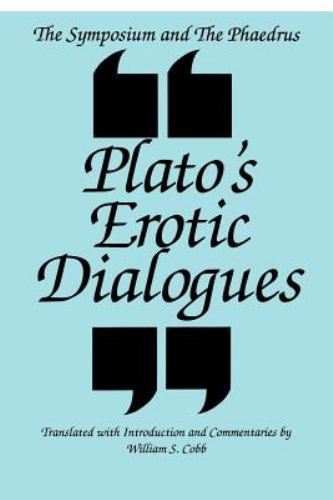 The Symposium and the Phaedrus: Plato’s Erotic Dialogues by Plato