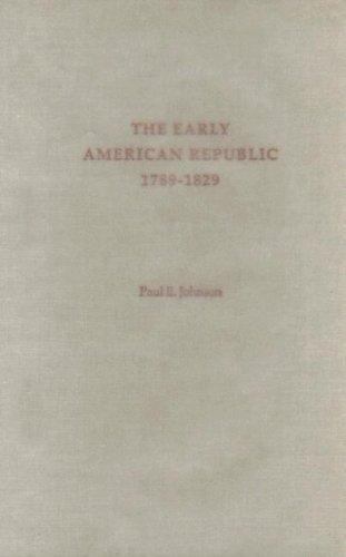 The Early American Republic, 1789-1829 – Paperback By Johnson, Paul E. – GOOD