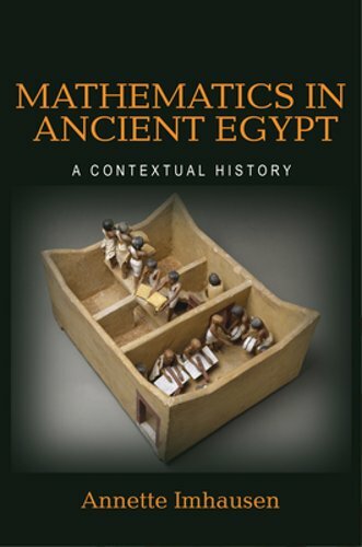 Mathematics in Ancient Egypt: A Contextual History by Annette Imhausen: New
