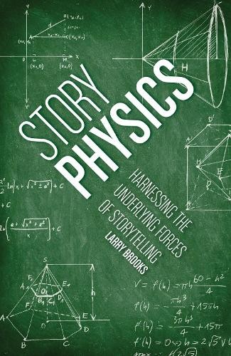 Story Physics: Harnessing the Underlyin… by Brooks, Larry Paperback / softback